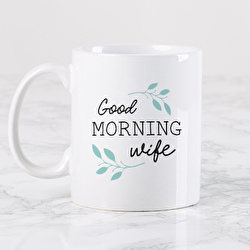 Good morning Wife