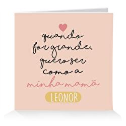Quando for grande quero ser como a minha mamã